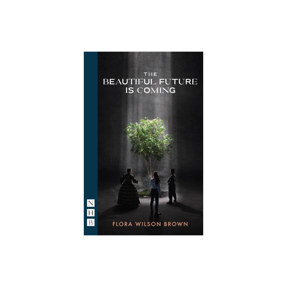 Nick Hern Books The Beautiful Future is Coming (häftad, eng)