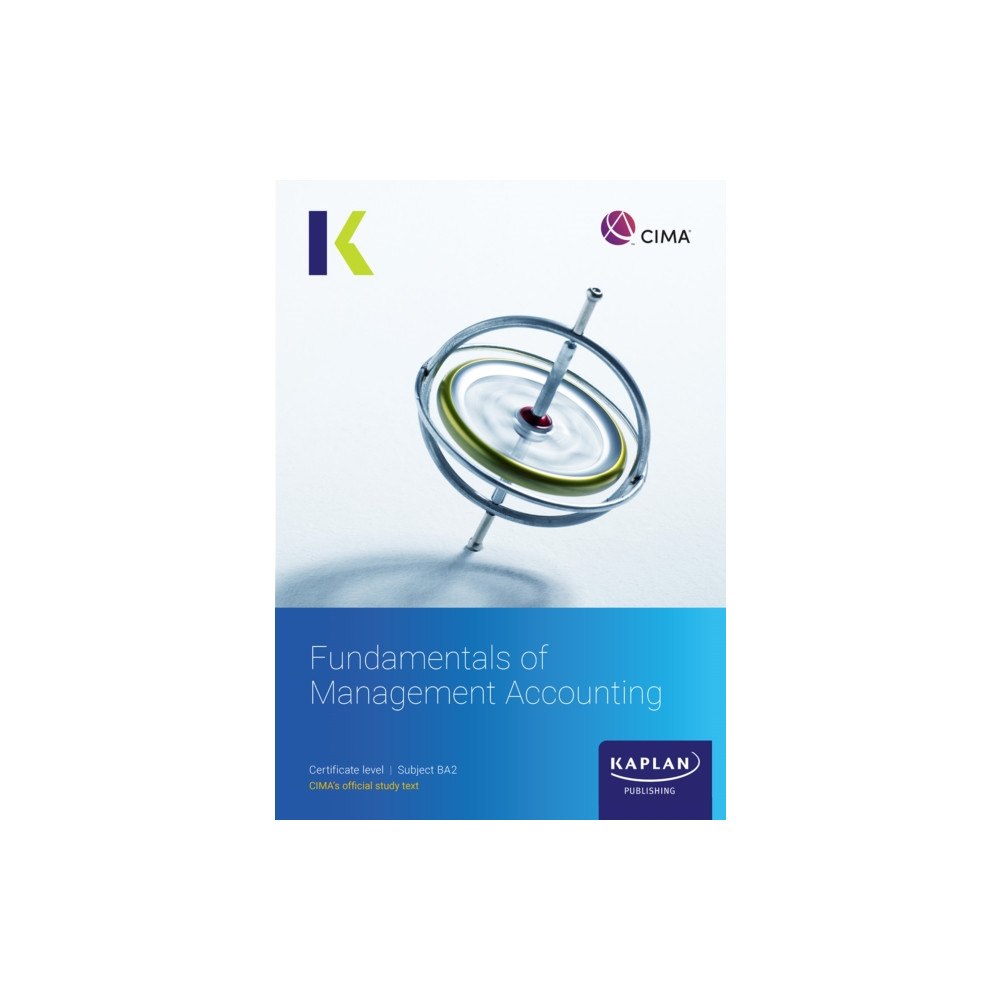 Kaplan Publishing BA2 FUNDAMENTALS OF MANAGEMENT ACCOUNTING  - STUDY TEXT (häftad, eng)
