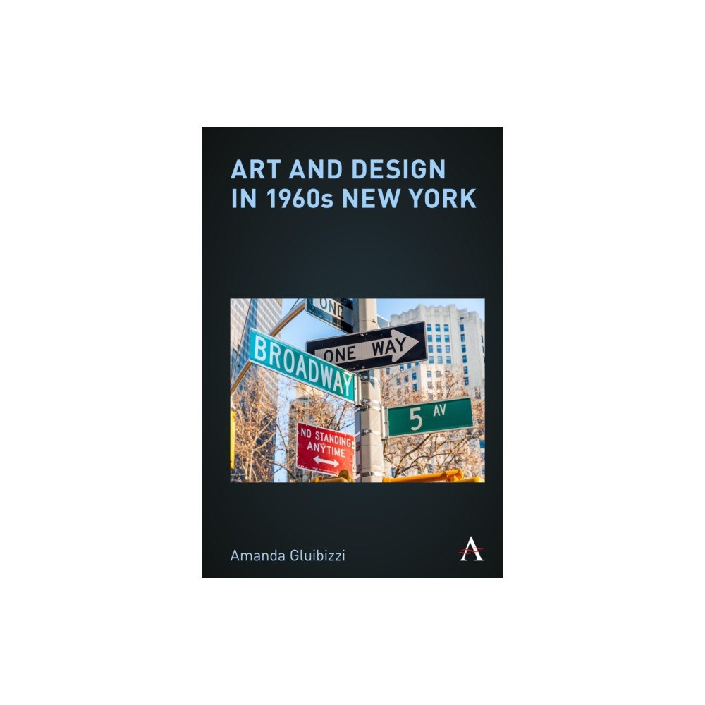 Anthem press Art and Design in 1960s New York (häftad, eng)