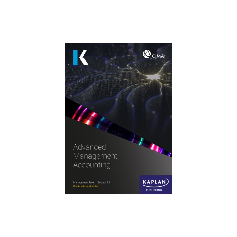 Kaplan Publishing P2 ADVANCED MANAGEMENT ACCOUNTING - STUDY TEXT (häftad, eng)