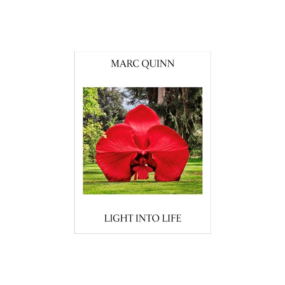 Royal Botanic Gardens Marc Quinn: Light Into Life (häftad, eng)