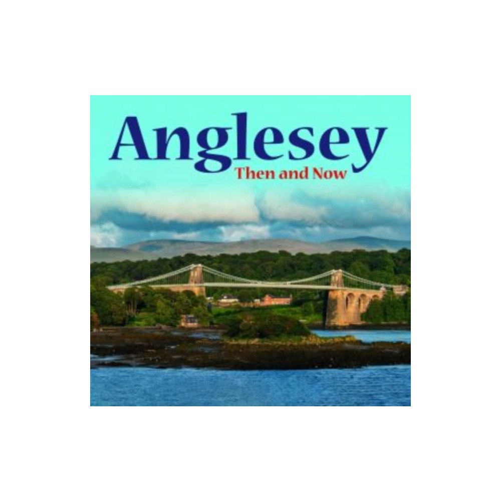 Llygad Gwalch Cyf Anglesey - Then and Now (häftad, eng)