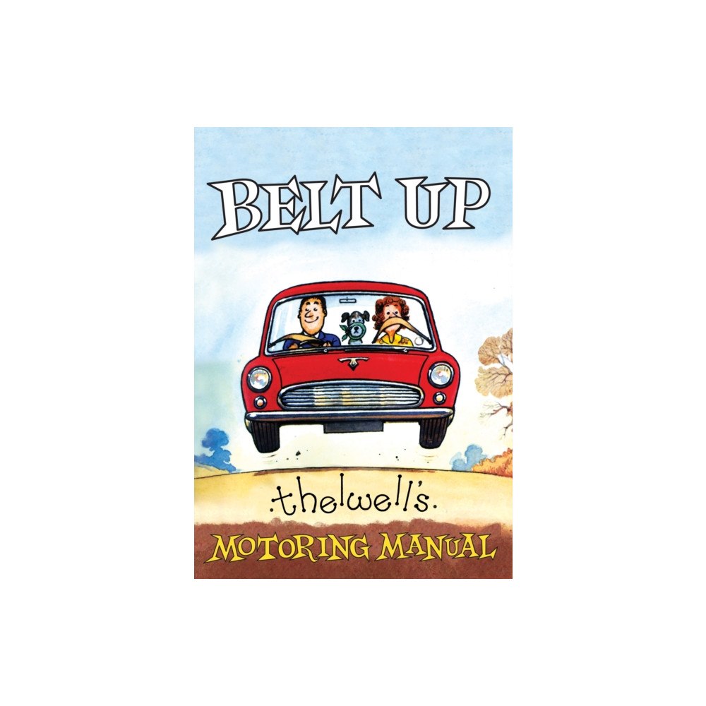 Quiller Publishing Ltd Belt Up: Thelwell's Motoring Manual (häftad, eng)