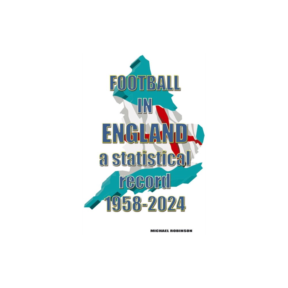 Soccer Books Ltd Football in England : A statistical record 1958-2024 (häftad, eng)