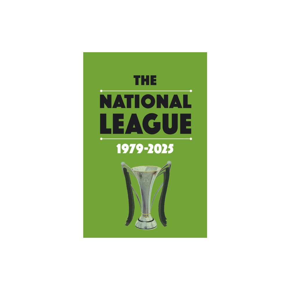 Soccer Books Ltd The National League 1979-2025 (häftad, eng)