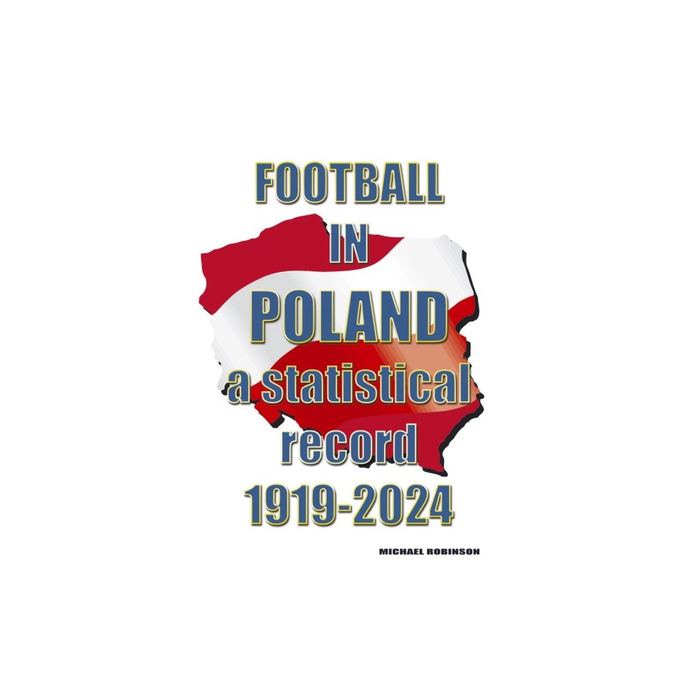 Soccer Books Ltd Football in Poland : A statistical record 1919-2024 (häftad, eng)