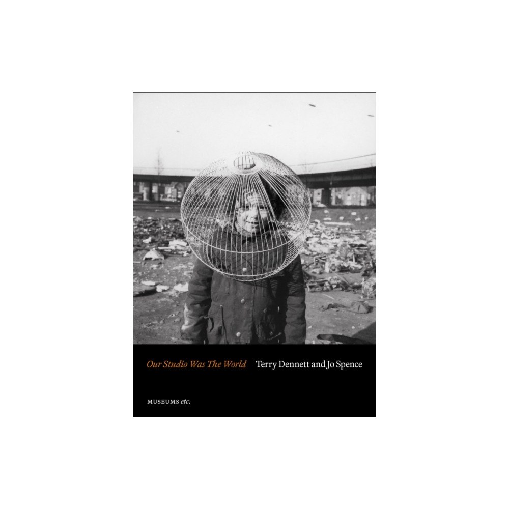 MuseumsEtc Terry Dennett & Jo Spence: Our Studio Was The World (häftad, eng)