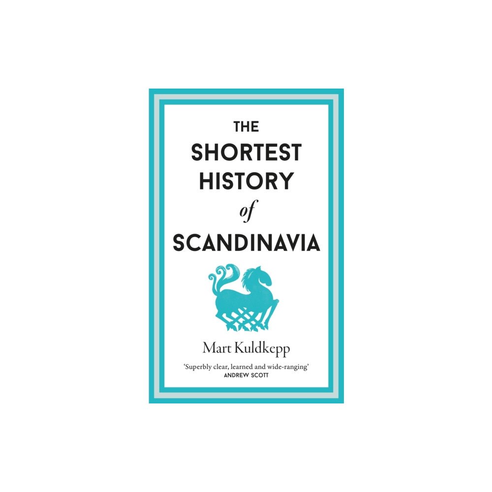 Old Street Publishing The Shortest History of Scandinavia (inbunden, eng)