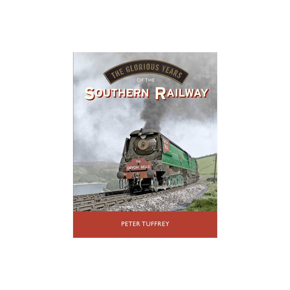 Great Northern Books Ltd The Glorious Years of the Southern Railway (inbunden, eng)