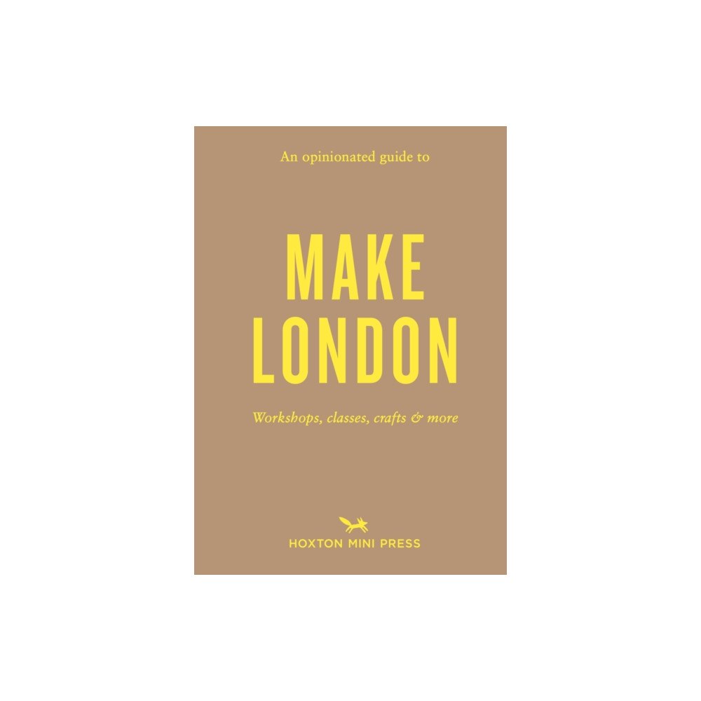 Hoxton Mini Press An Opinionated Guide to Make London (häftad, eng)