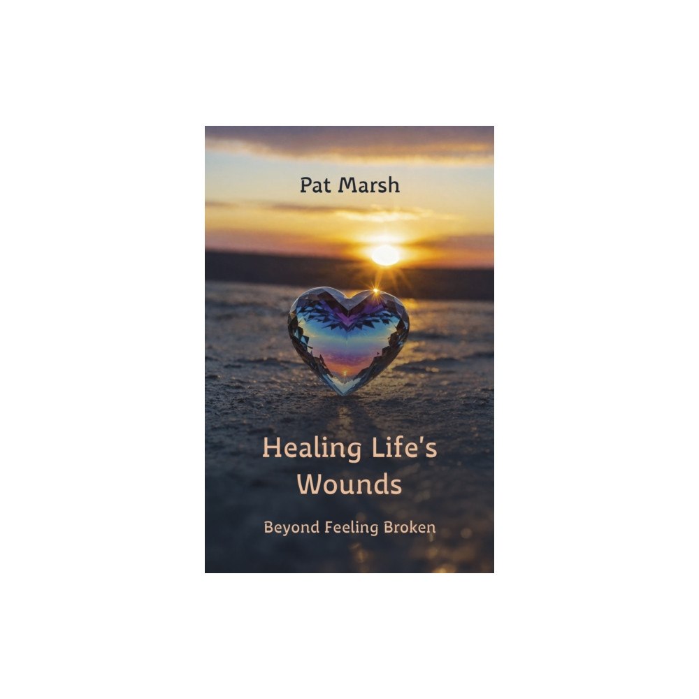 Malcolm Down Publishing Ltd Healing Life's Wounds (häftad, eng)
