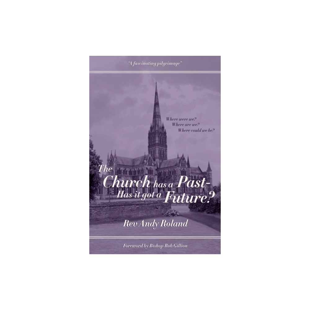 Filament Publishing Ltd The Church has a Past - has it got a Future? (häftad, eng)