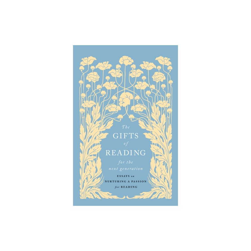 Scribe Publications The Gifts of Reading for the Next Generation (inbunden, eng)