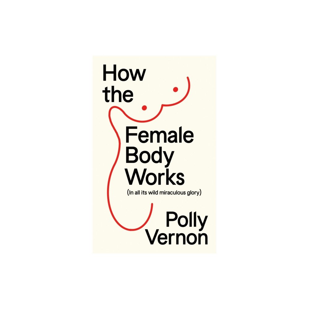 New River Books Ltd How the Female Body Works (häftad, eng)