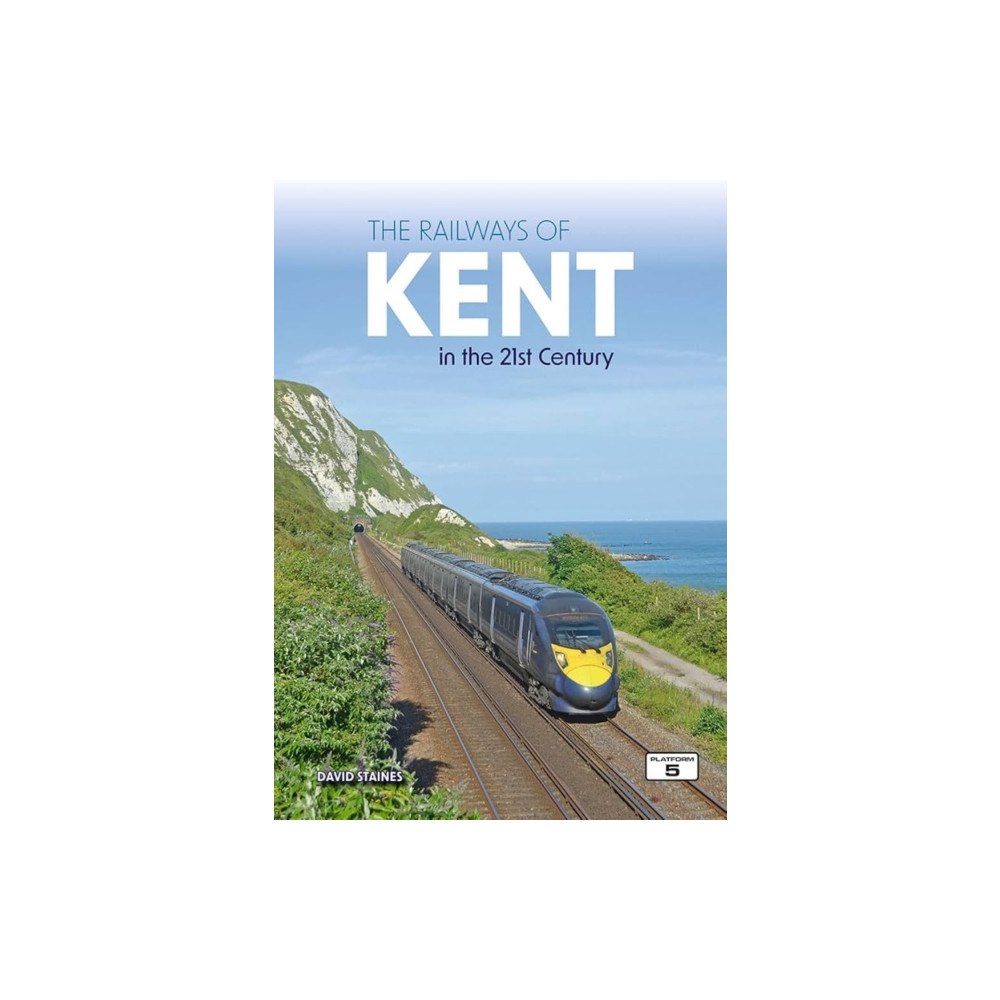 Platform 5 Publishing Ltd The Railways of Kent in the 21st Century (häftad, eng)
