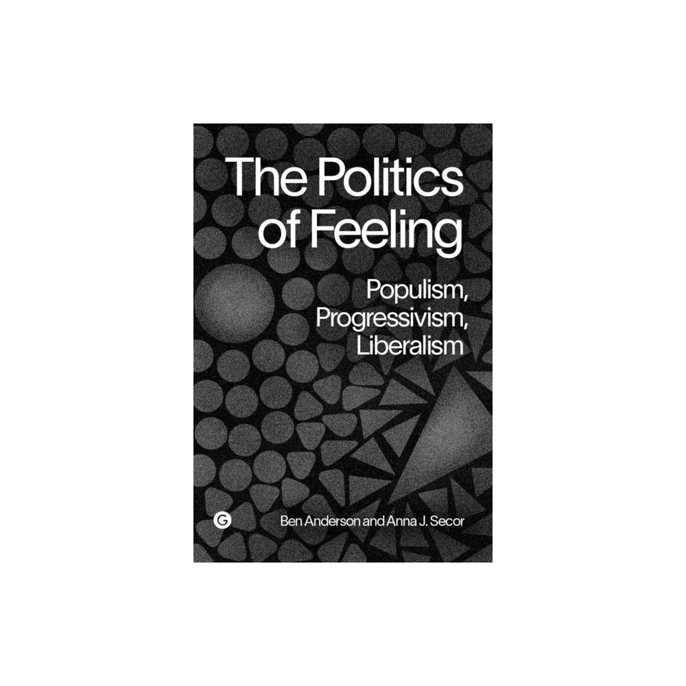 Goldsmiths, University of London The Politics of Feeling (inbunden, eng)