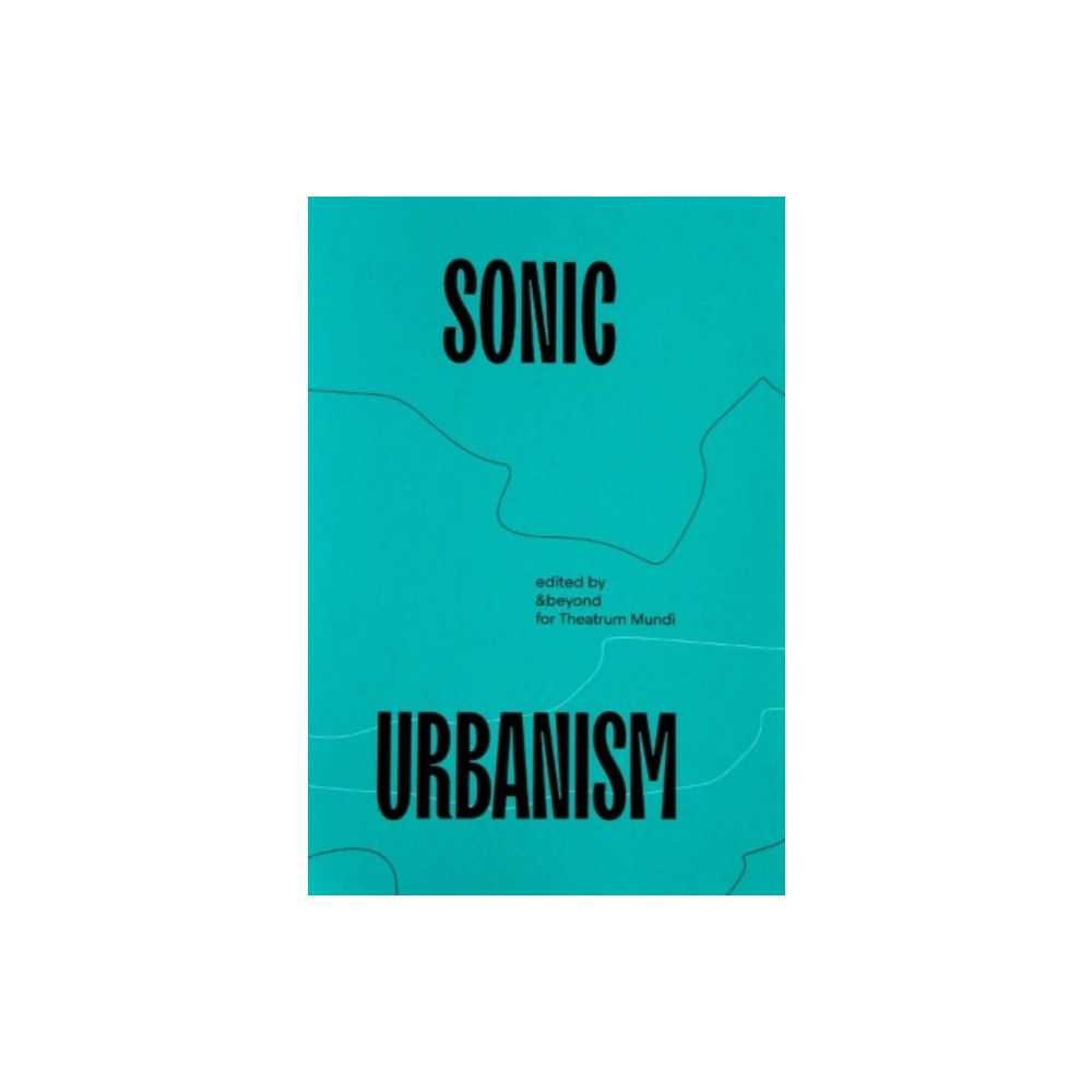 Theatrum Mundi Sonic Urbanism: Resonances in a New Field (häftad, eng)