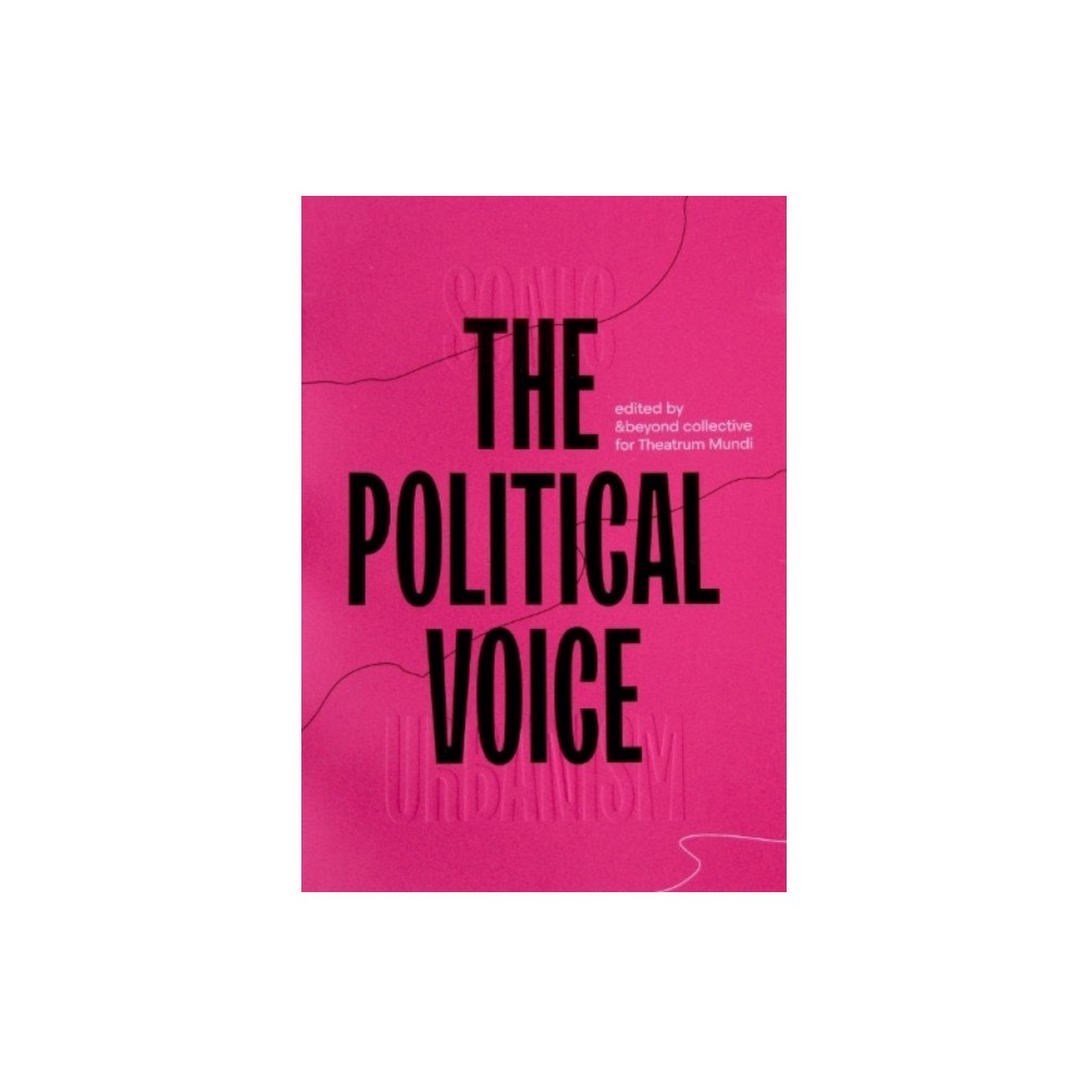 Theatrum Mundi Sonic Urbanism: the Political Voice (häftad, eng)