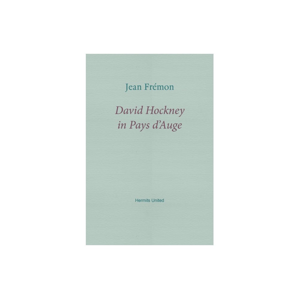 Hermits United David Hockney in Pays d'Auge (häftad, eng)