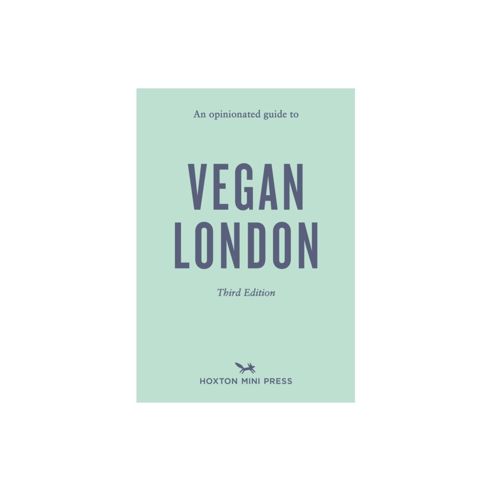 Hoxton Mini Press An Opinionated Guide to Vegan London: Third Edition (häftad, eng)