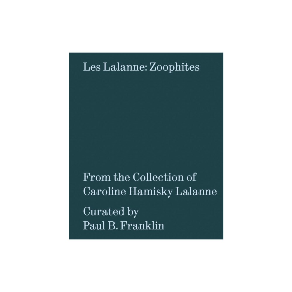 Paul Kasmin Gallery Les Lalanne: Zoophites (häftad, eng)