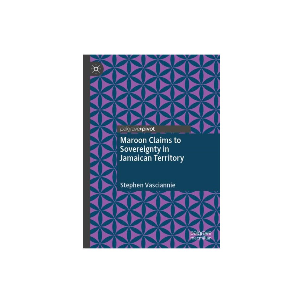 Springer International Publishing AG Maroon Claims to Sovereignty in Jamaican Territory (inbunden, eng)