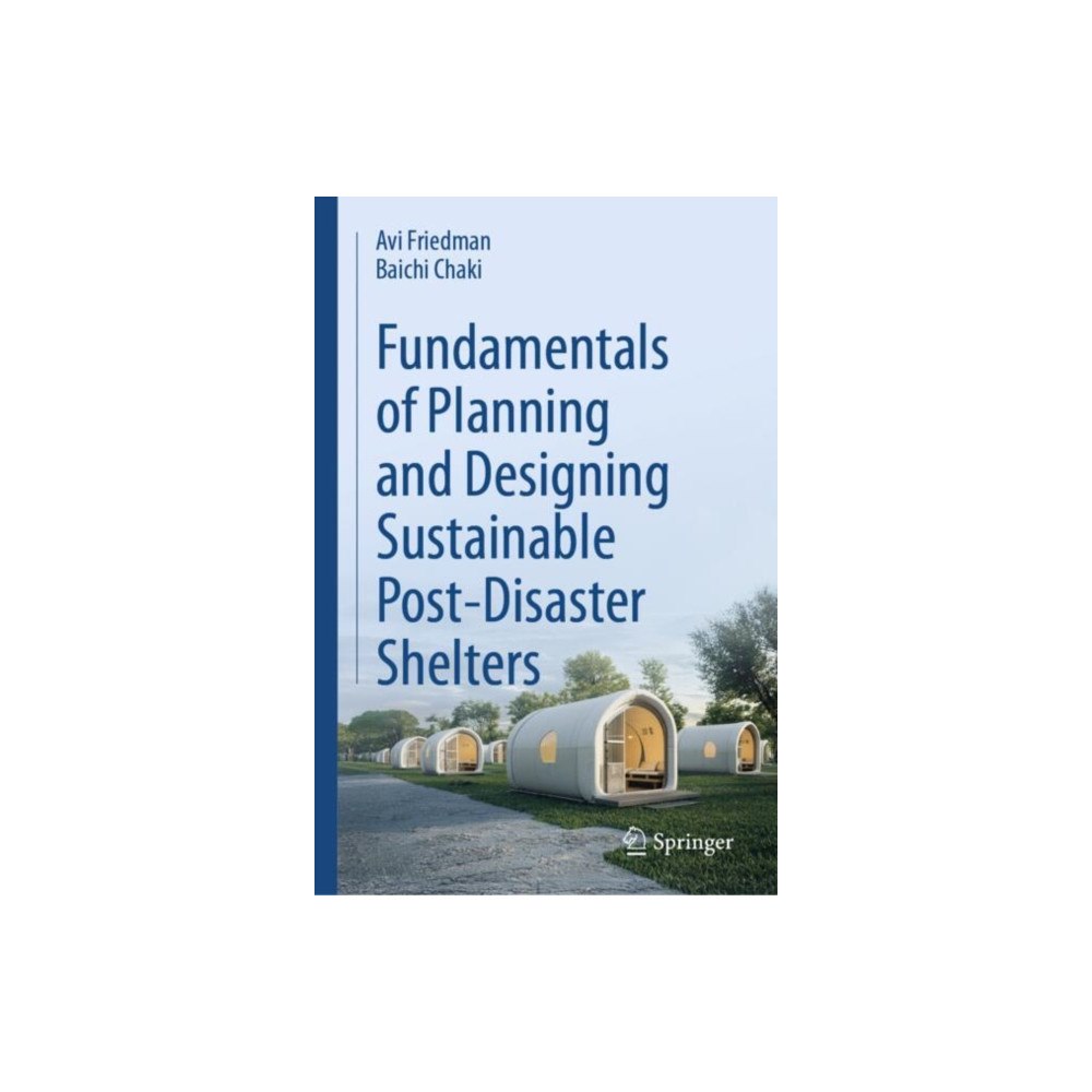 Springer International Publishing AG Fundamentals of Planning and Designing Sustainable Post-Disaster Shelters (inbunden, eng)