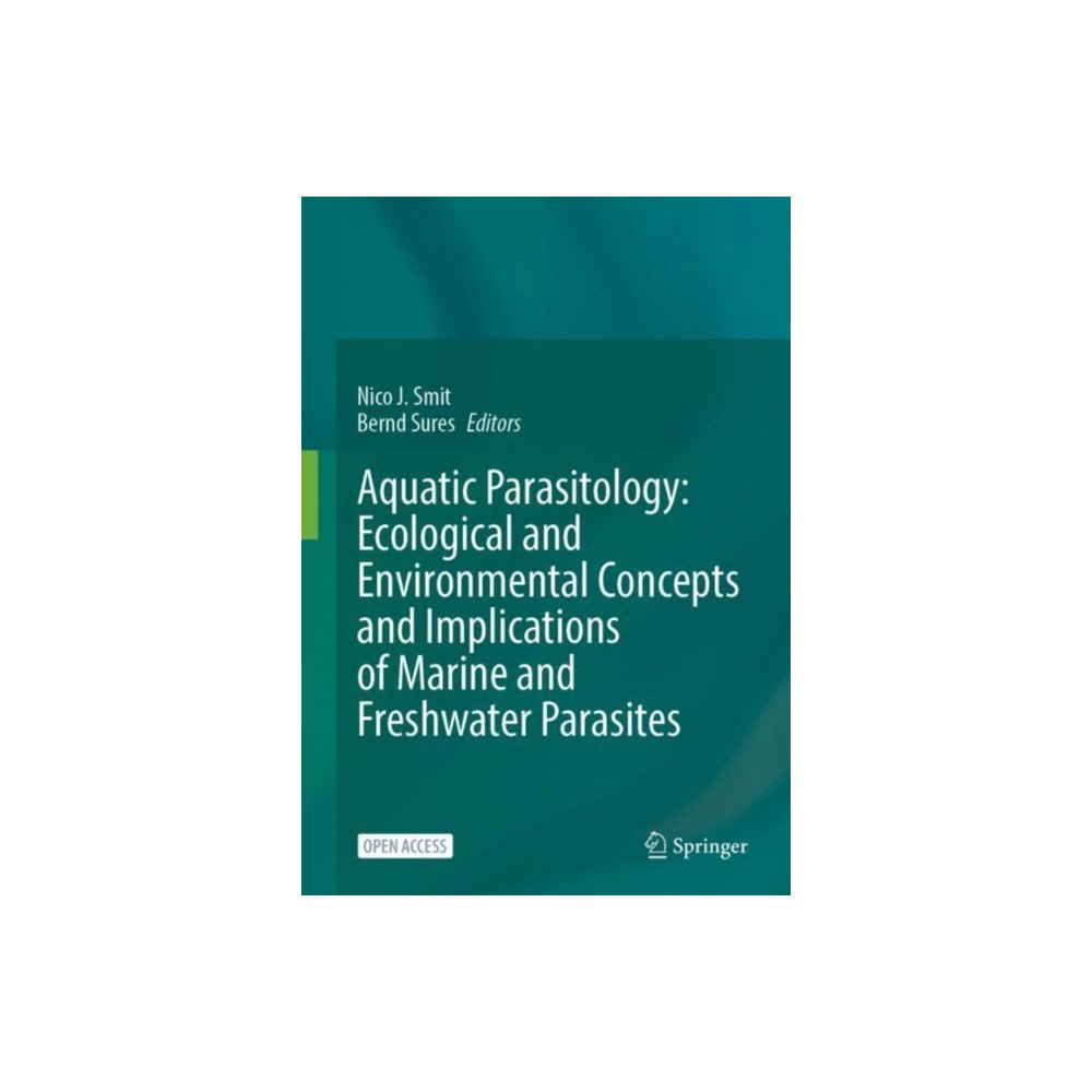 Springer International Publishing AG Aquatic Parasitology: Ecological and Environmental Concepts and Implications of Marine and Freshwater Parasites (inbunde...