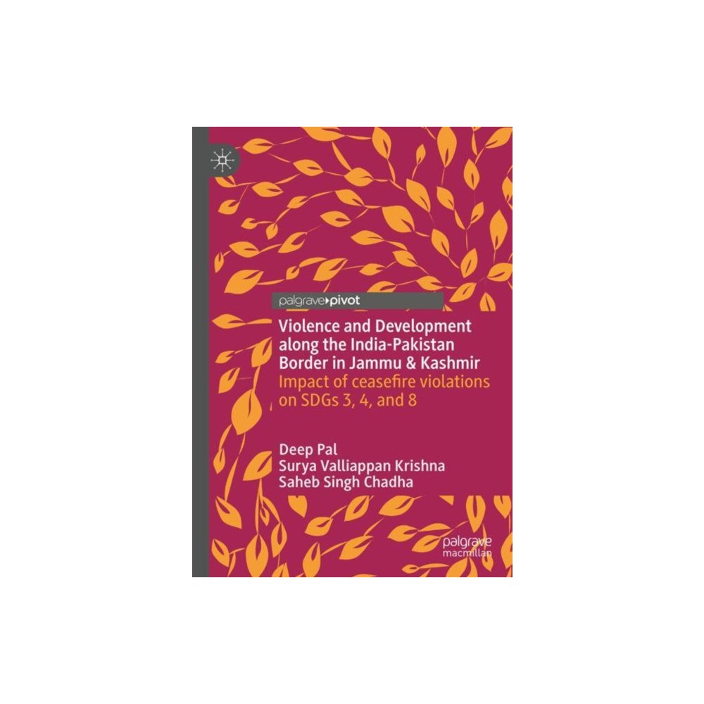 Springer International Publishing AG Violence and Development along the India-Pakistan Border in Jammu & Kashmir (inbunden, eng)