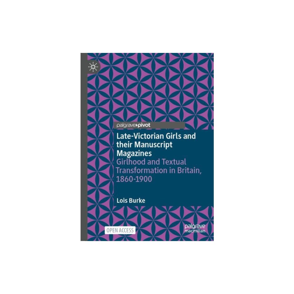 Springer International Publishing AG Late-Victorian Girls and their Manuscript Magazines (inbunden, eng)