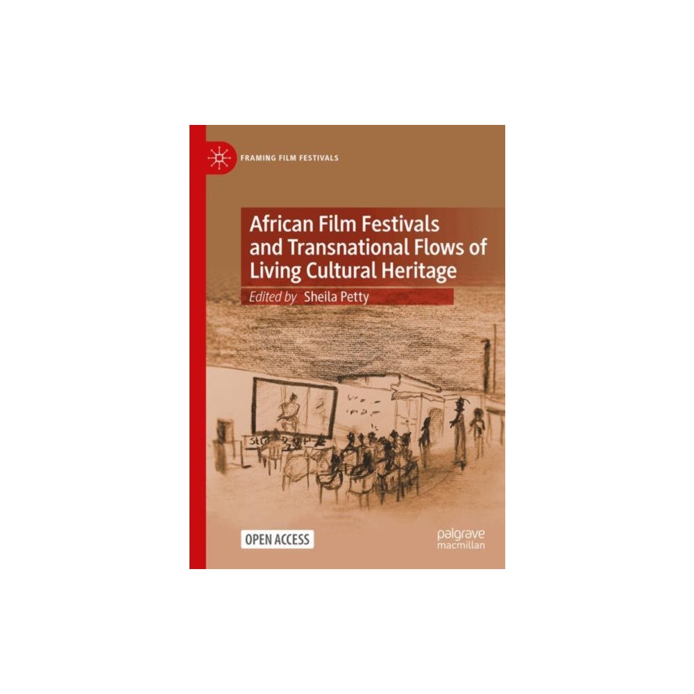 Springer International Publishing AG African Film Festivals and Transnational Flows of Living Cultural Heritage (inbunden, eng)