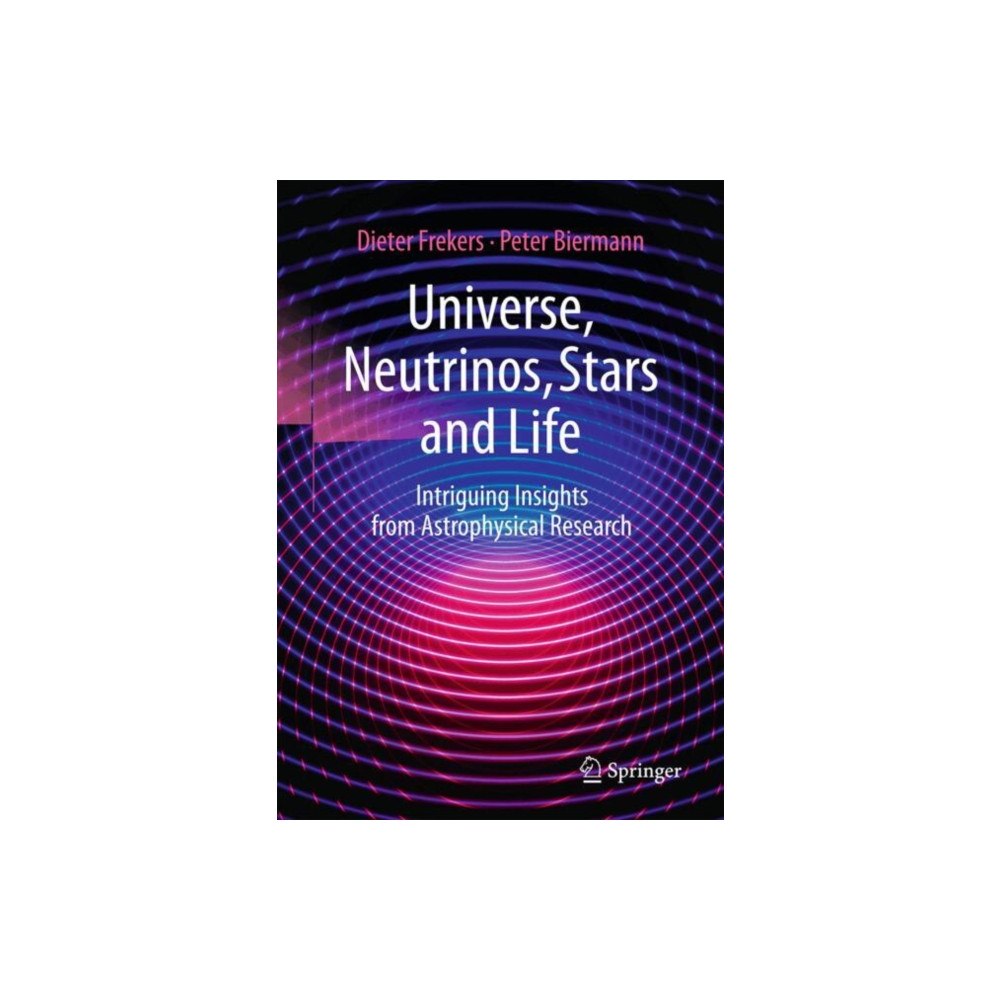 Springer-Verlag Berlin and Heidelberg GmbH & Co. K Universe, Neutrinos, Stars and Life (häftad, eng)