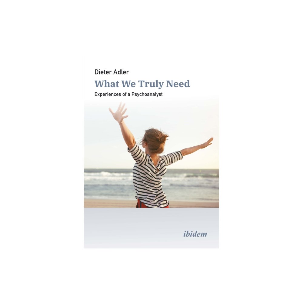 ibidem-Verlag, Jessica Haunschild u Christian Scho What We Truly Need (häftad, eng)