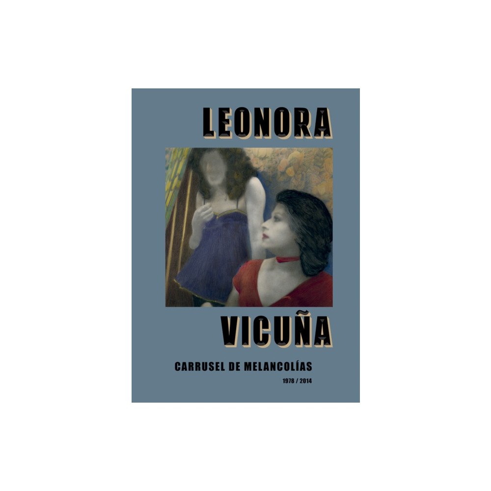 RM Verlag SL Leonora Vicuna: Carrusel de Melancolias (inbunden, eng)