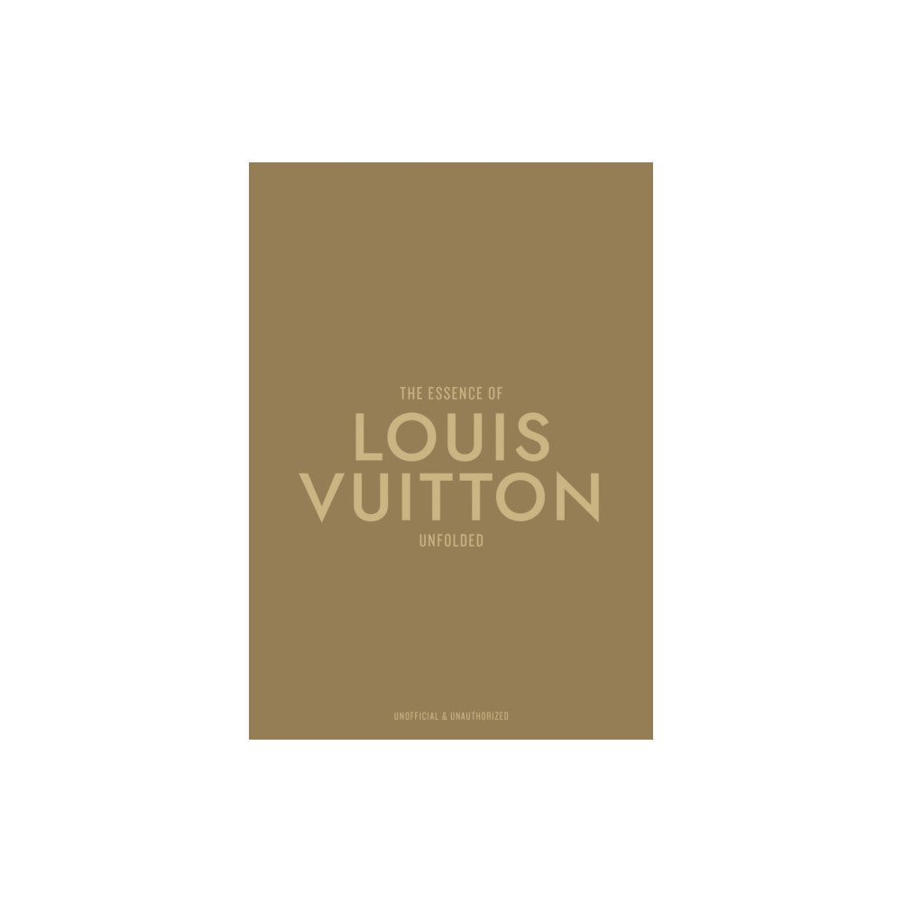Helmin & Sorgenfri The Essence of Louis Vuitton (inbunden, eng)