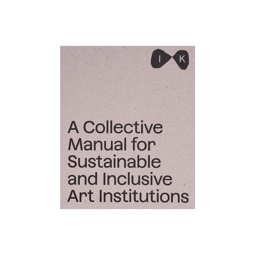 Mousse Publishing A Collective Manual for Sustainable and Inclusive Art Institutions (häftad, eng)