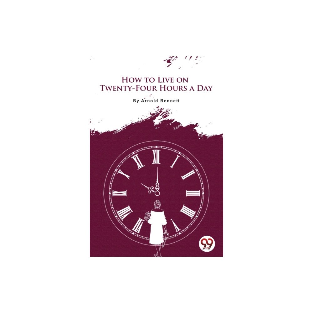 Double 9 Books How to Live on Twenty-Four Hours a Day (häftad, eng)