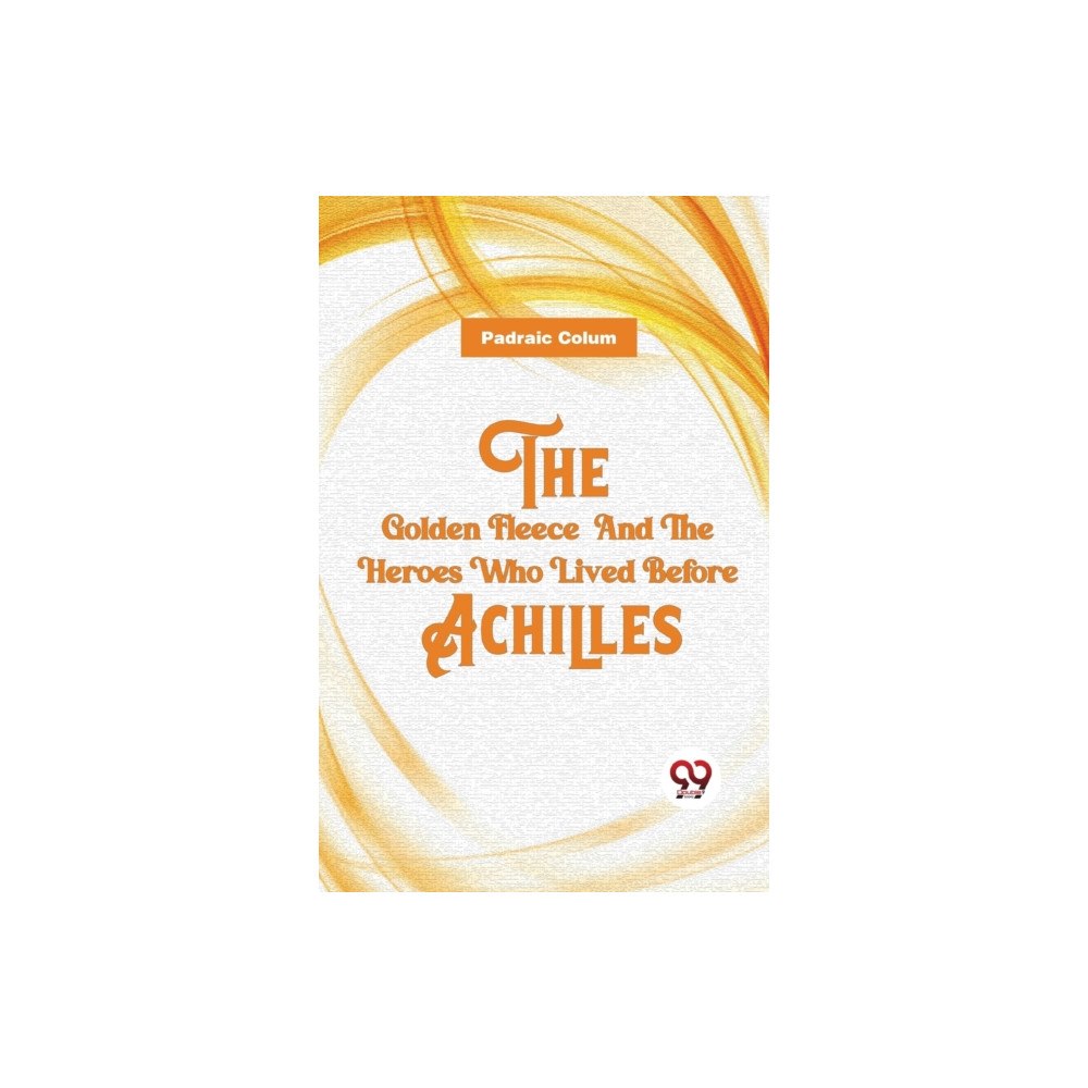 Double 9 Books LLP The Golden Fleece and the Heroes Who Lived Before Achilles (häftad, eng)