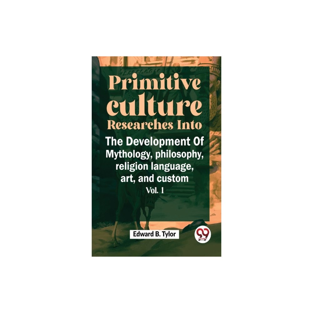 Double 9 Books LLP Primitive Culture Researches into the Development of Mythology,Philosophy, Religion Language, Art, and Custom (häftad, e...