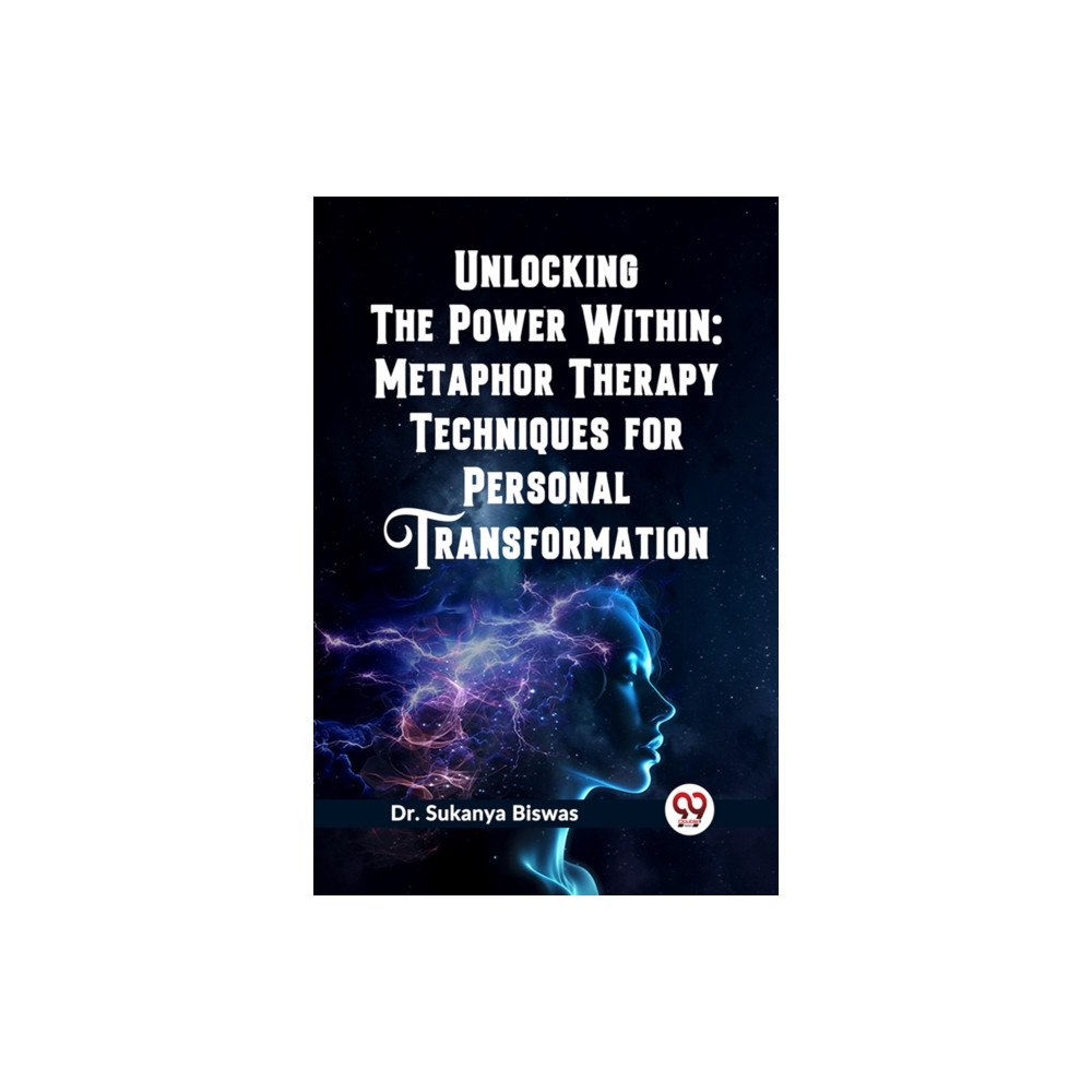 Double 9 Books LLP Unlocking the Power Within: Metaphor Therapy Techniques for Personal Transformation   (Edition2023) (häftad, eng)