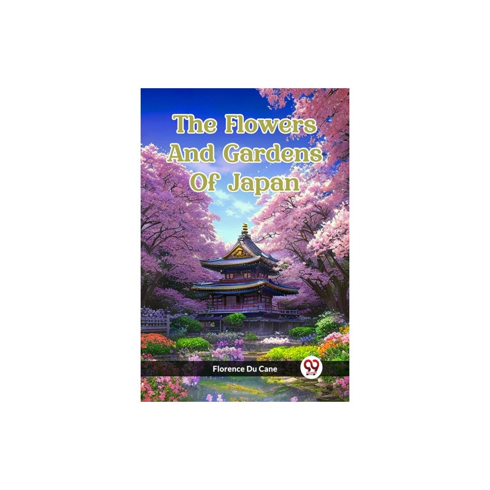 Double 9 Books LLP The Flowers And Gardens Of Japan (Edition2023) (häftad, eng)