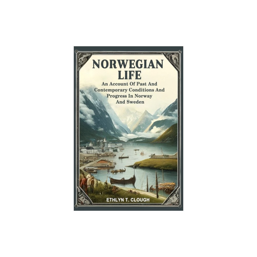 Double 9 Books LLP Norwegian LifeAn Account Of Past And Contemporary Conditions And Progress In Norway And Sweden (Edition2024) (häftad, en...