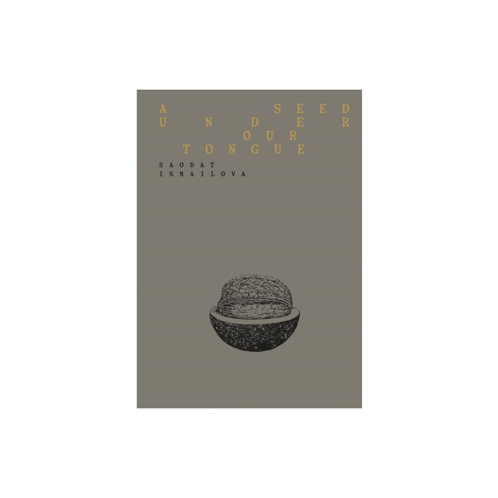 Marsilio Saodat Ismailova: A Seed Under Our Tongue (häftad, eng)