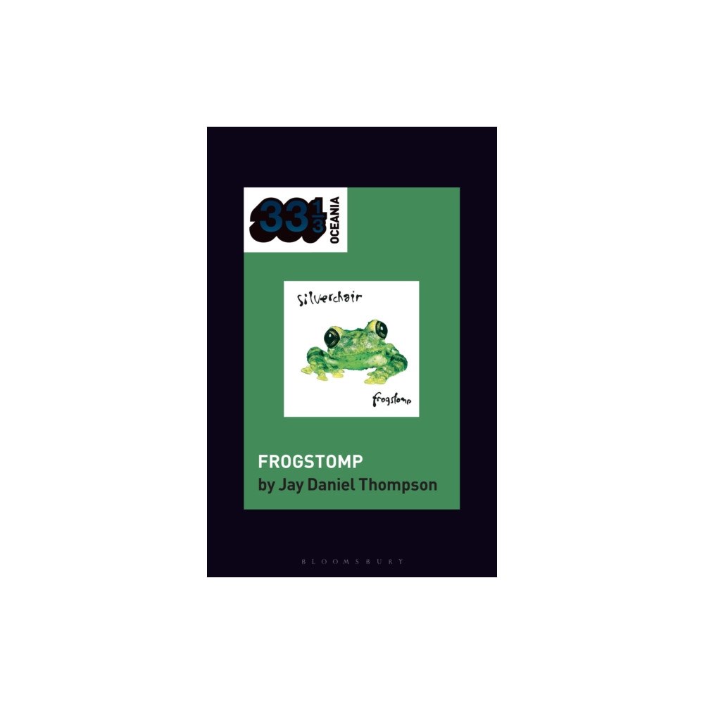 Bloomsbury Publishing PLC silverchair's Frogstomp (häftad, eng)