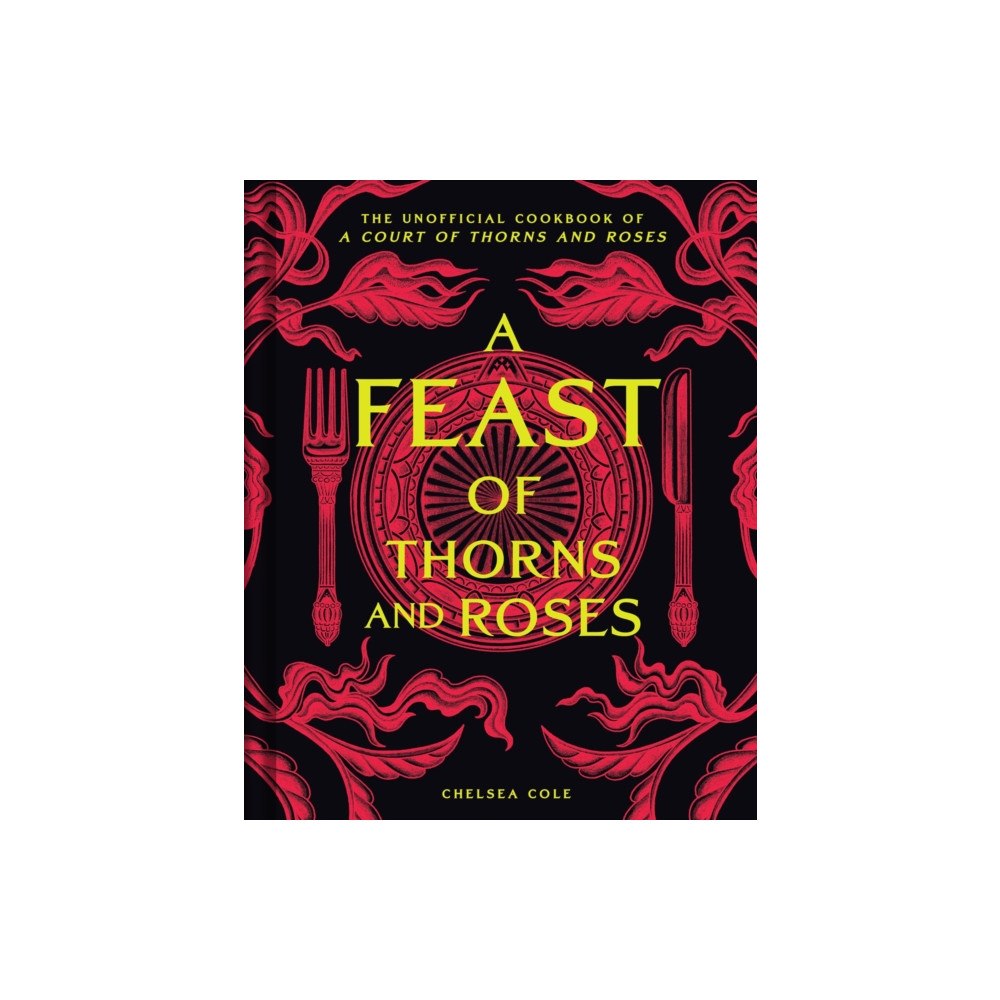 Insight Editions A Feast of Thorns and Roses (inbunden, eng)