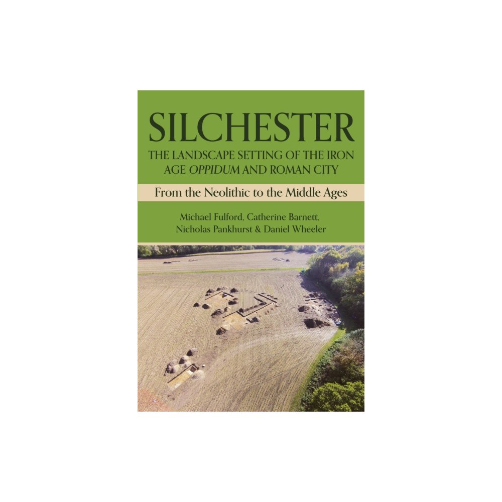 Casemate Publishers Silchester: The Landscape Setting of the Iron Age Oppidum and Roman City (inbunden, eng)