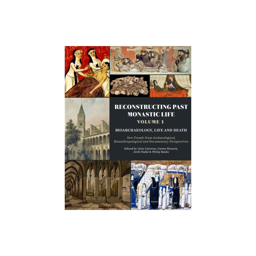 Casemate Publishers Reconstructing Past Monastic Life: Volume 1: Bioarchaeology, Life and Death (häftad, eng)