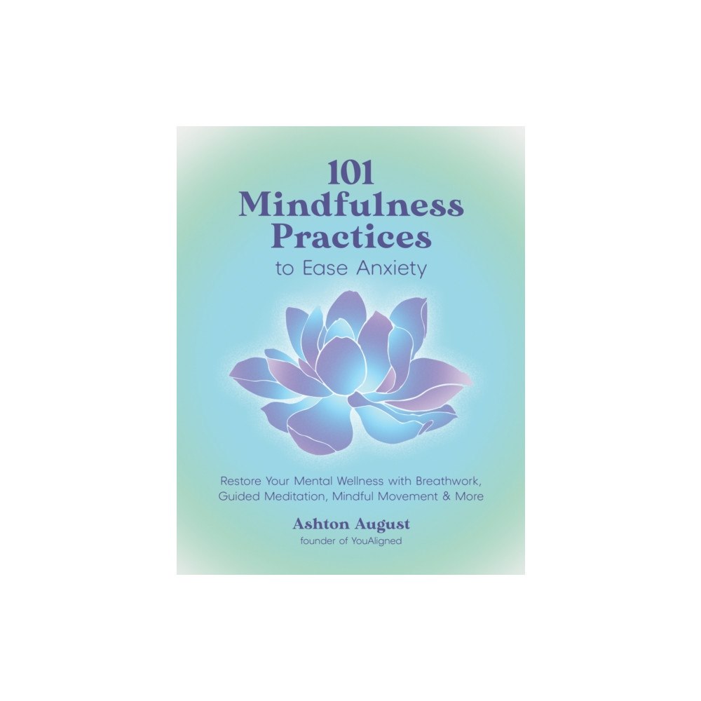 Page Street Publishing Co. 101 Mindfulness Practices to Ease Anxiety (häftad, eng)