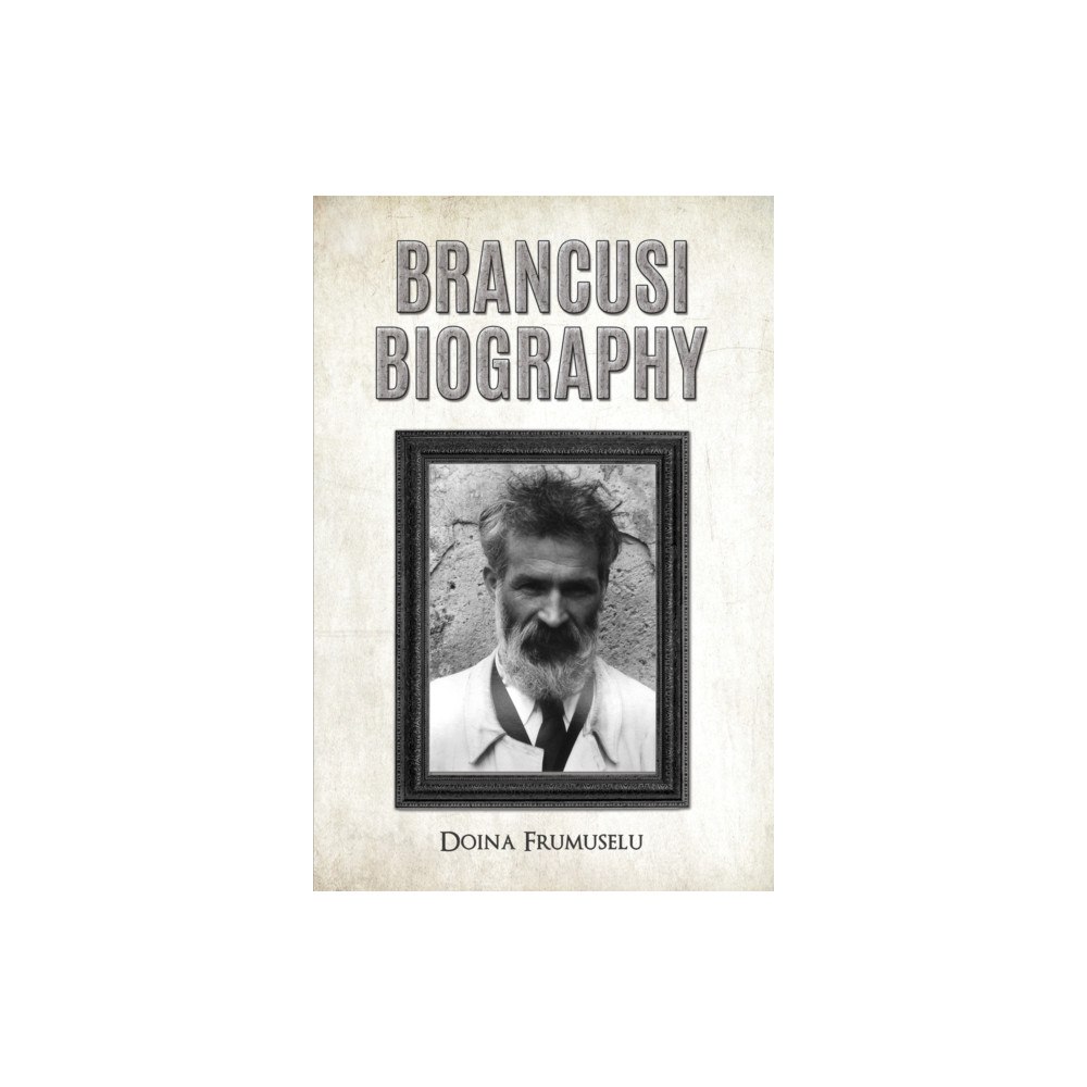 Austin Macauley Publishers LLC Brancusi Biography (häftad, eng)