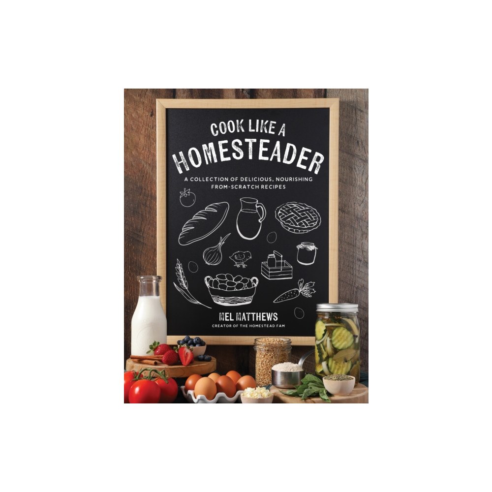 Page Street Publishing Co. Cook Like a Homesteader (häftad, eng)